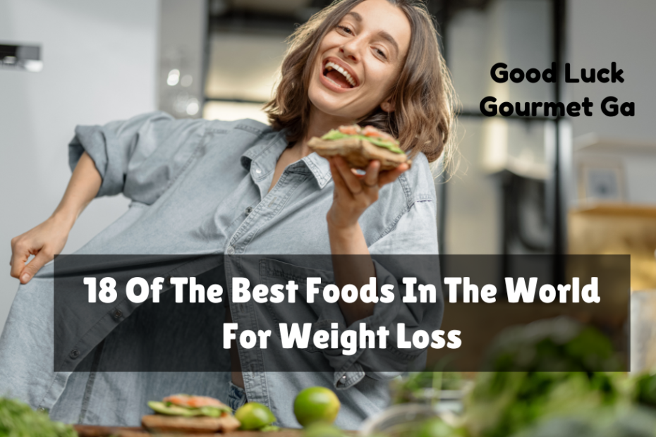 18 Of The Best Foods In The World For Weight Loss (1)